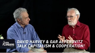 David Harvey and Gar Alperovitz on Cooperation and Capitalism