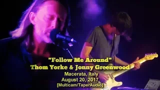 Thom Yorke & Jonny Greenwood - "Follow Me Around" - 2017-08-20 -[Multicam/TaperAudio]- Italy