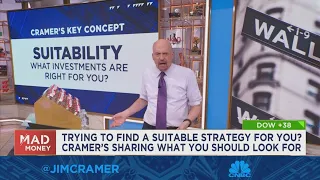 Find investments that are right for you, says Jim Cramer