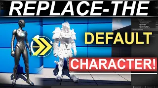 Replacing Unreal 5's DEFAULT Character (60 Seconds!!)