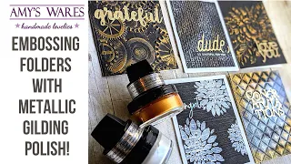Embossing folders accented with Metallic Gilding Polish. Get that WOWZA look with little effort!