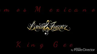 Brian Juárez Ft King Gee -Somos Mexicanos