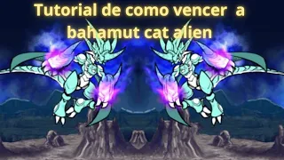 Tutorial de como vencer a bahamut cat alien en the battle cats. trucos y consejos