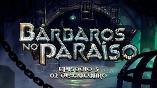 Bárbaros no Paraíso | Episódio 3