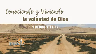 Conociendo y viviendo la voluntad de Dios - 1 de Pedro 2: 11-17.