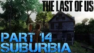 The Last of Us Gameplay Walkthrough - Part 14 - SUBURBIA (PS3 Gameplay HD)