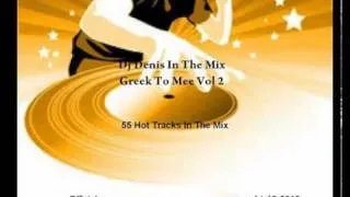 Dj Denis In The Mix Greek To Me Vol 2 [ 3 of 6 ] NonStopGreekMusic