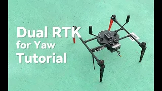 When and how to use dual RTK for yaw?  | UAV tutorial | Drone direction finding