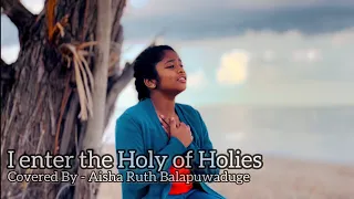I enter the Holy of Holies- Aisha Balapuwaduge 2022 November