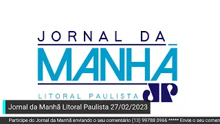 Jornal da Manhã Litoral Paulista - 27/02/2023