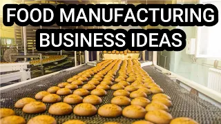 10 Profitable Food Manufacturing Business Ideas