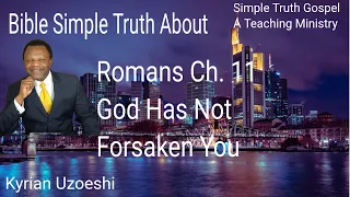 Romans Ch. 11 God Has Not Forsaken You by Kyrian Uzoeshi