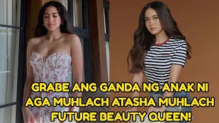 Atasha Muhlach FUTURE Beauty Queen|Anak ni Aga Muhlach na si Atasha DALAGA NA GRABE ANG GANDA