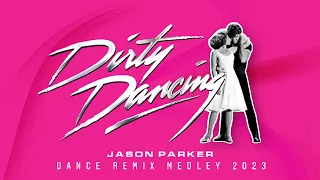 DIRTY DANCING MEGAMIX 2023 | Jason Parker Remix Medley | 80s Movie