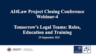 AI4Law Closing Webinar-4: Tomorrow's Legal Teams: Roles, Education, and Training (29-09- 2021)