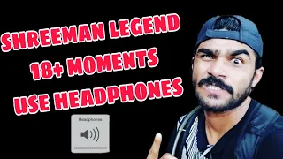 Shreeman legend 18+ moments || use headphones funny video