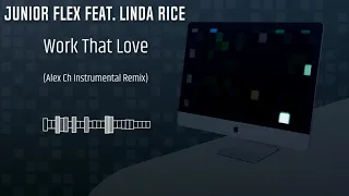 Junior Flex feat  Linda Rice   Work That Love Alex Ch Instrumental Remix