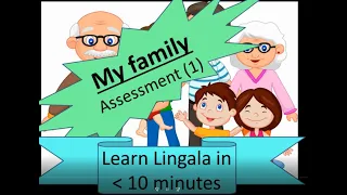LINGALA IN 10 MINUTES: Assessment/test #1 on my family members