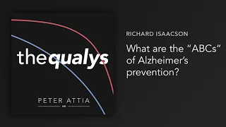 What are the “ABCs” of Alzheimer’s prevention? (Qualy #24)