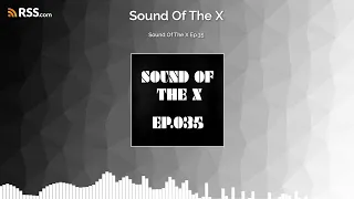 Sound Of The X Ep.35