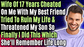 Updated: Wife Of 17 Years Cheated On Me With My Best Friend Tried To Ruin My Life & Threatened...