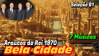 Seleção 61: Bela Cidade - 7 Músicas com Arautos do Rei 1970 - Louvores da Voz da Profecia