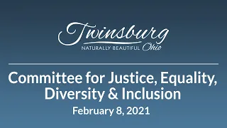 City of Twinsburg - Committee for Justice, Equity, Diversity & Inclusion - February 8, 2021