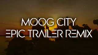 C418 - Moog City | Epic Trailer Remix [EXTENDED] - Minecraft