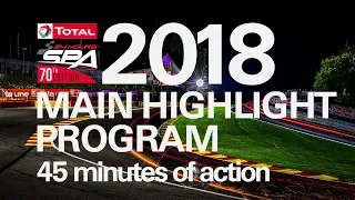 The Main 45m Event Highlights - The Total 24 Hours of Spa 2018