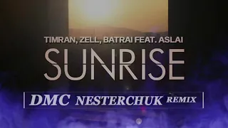 🔥Dmc Nesterchuk Remix🔥  💣🔥Sunrise Zell & Timran & Batrai Feat. Aslai🔥💣