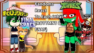 Fandoms React To Each Other(2/2)(ROTTMNT,FNAF,Final Space,MHA)||Gacha Reaction