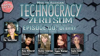 Technocracy: Zero Sum | Episode 00: Debrief | Mage the Ascension Actual Play