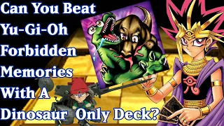 Can You Beat YuGiOh Forbidden Memories With A Dinosaur Only Deck?