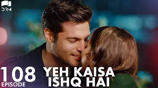 Yeh Kaisa Ishq Hai | Episode 108 | Turkish Drama | Serkan Çayoğlu l Cherry Season |Urdu Dubbing|QD1Y