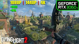 RTX 3060 Ti | Dying Light 2 - 1080p, 1440p, 4K - High + DLSS