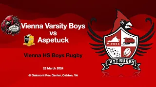 Vienna Rugby HS Varsity Boys (18U) vs Aspetuck - 23 March '24