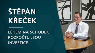 Štěpán Křeček: Lékem na schodek rozpočtu jsou investice