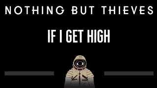 Nothing But Thieves • If I Get High (CC) 🎤 [Karaoke] [Instrumental Lyrics]