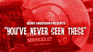 Gerry Anderson Presents: "You've Never Seen These"