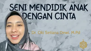 Apa yang seharusnya orang tua lakukan kepada anaknya? | Dr. Oki Setiana Dewi, M. Pd