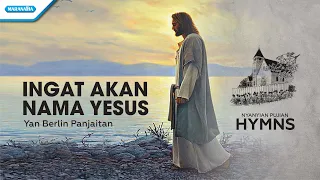 Ingat Akan Nama Yesus - HYMN - Yan Berlin Panjaitan (Video)