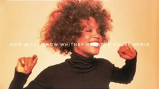 Whitney Huston - How Will I Know (House Remix)