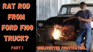 BUILDING A RAT ROD FROM A FORD F100 TRUCK? Part 1