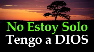 Tu Vas Conmigo siempre SEÑOR ¦ No Estoy Sol@ Tengo A Dios