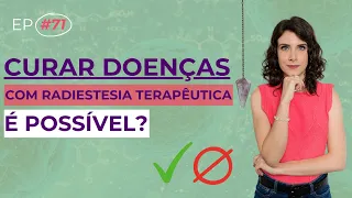 É Possível CURAR DOENÇAS Através da RADIESTESIA TERAPÊUTICA? | DOSE DE EQUILÍBRIO #71