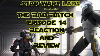 The Bad Batch Episode 14 Reaction & Spoiler Review | Star Wars Lads