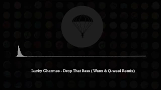 Lucky Charmes - Drop That Bass ( Wanx & Q-weel Remix)