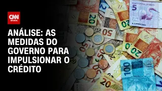 Análise: As medidas do governo para impulsionar o crédito | WW