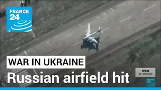 Russian airfield hit, a day after drone strikes on bases • FRANCE 24 English