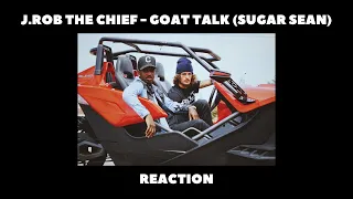 J.Rob The Chief - Goat Talk (Sugar Sean) | Reaction